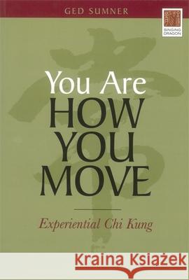 You Are How You Move: Experiential Chi Kung Sumner, Ged 9781848190146  - książka