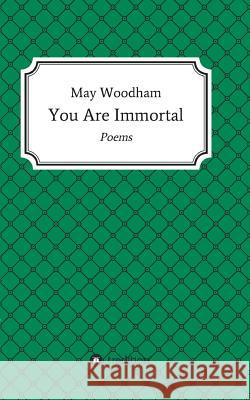 You Are Immortal Woodham, May 9783746961941 Tredition Gmbh - książka