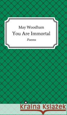 You Are Immortal Woodham, May 9783746961958 Tredition Gmbh - książka