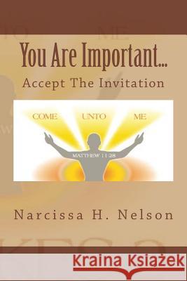 You Are Important....: Accept the Invitation Narcissa H. Nelson Sr. Ph. D. Rev Dr Mark Exum 9781532882289 Createspace Independent Publishing Platform - książka