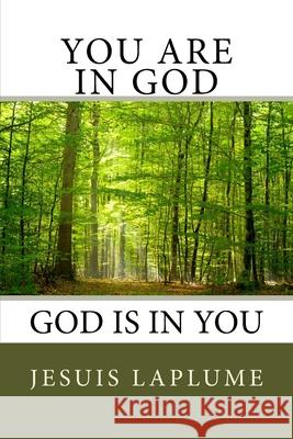 You Are In God: God Is In You Laplume, Jesuis 9781544922409 Createspace Independent Publishing Platform - książka