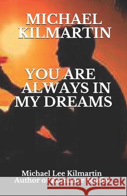 You Are In My Dreams: First Edition Michael Lee Kilmartin 9781724149480 Independently Published - książka