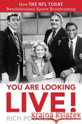 You Are Looking Live!: How the NFL Today Revolutionized Sports Broadcasting Podolsky, Rich 9781493073016 Rowman & Littlefield - książka