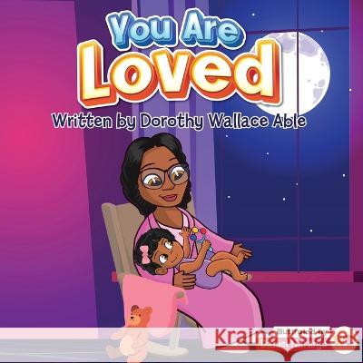 You Are Loved Baby Girl Dorothy Wallace Able 9798985370874 Literary Wonder Publishing - książka