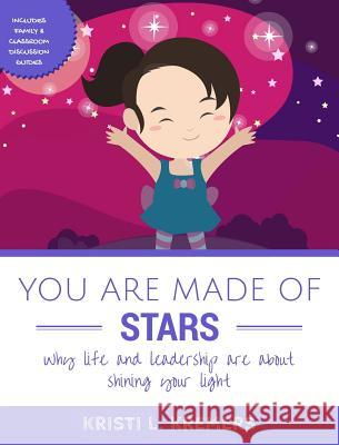 You Are Made of Stars: Why life and leadership are about shining your light Kremers, Kristi L. 9781684111244 Lead to Transform - książka