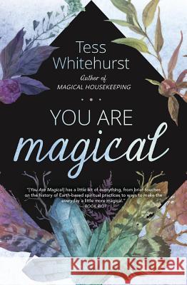 You Are Magical Tess Whitehurst 9780738756783 Llewellyn Publications - książka