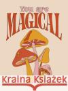 You Are Magical: Empowering Quotes and Affirmations to Lift Your Vibe Summersdale Publishers 9781837994519 Octopus Publishing Group