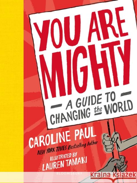 You Are Mighty: A Guide to Changing the World Caroline Paul, Lauren Tamaki 9781526602428 Bloomsbury Publishing PLC - książka