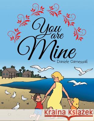 You Are Mine Daniele Carnessali 9781496967329 Authorhouse - książka