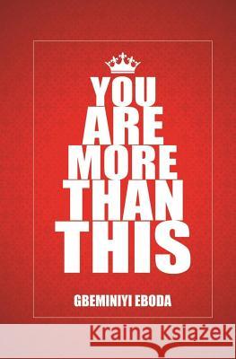 You Are More Than This Gbeminiyi Eboda 9781539561408 Createspace Independent Publishing Platform - książka