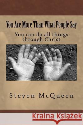 You are more than what people say: You can do all things through Christ McQueen, Steven 9781523969654 Createspace Independent Publishing Platform - książka