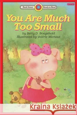 You Are Much Too Small: Level 2 Betty D. Boegehold Val 9781876965938 Ibooks for Young Readers - książka