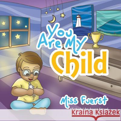 You Are My Child Miss Fuerst 9781514429419 Xlibris - książka