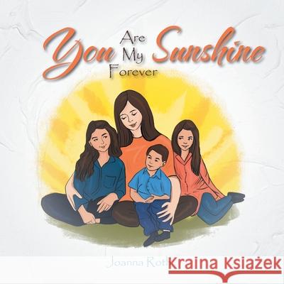 You Are My Forever Sunshine Joanna Roth 9780228814320 Tellwell Talent - książka