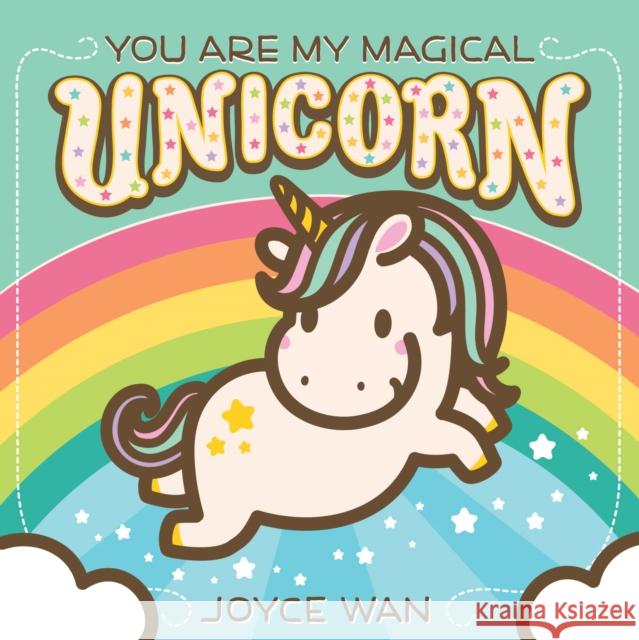 You Are My Magical Unicorn Joyce Wan 9781338334104 Scholastic Inc. - książka