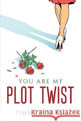 You Are My Plot Twist Timmy Ferrell 9781804778555 Timmy Ferrell - książka