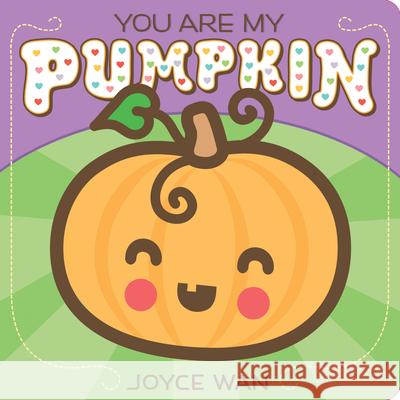 You Are My Pumpkin Joyce Wan 9780545880923 Cartwheel Books - książka