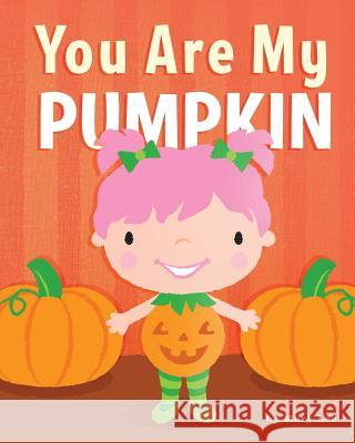 You Are My Pumpkin Mary Lee 9781492346869 Createspace - książka