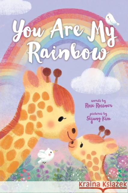 You Are My Rainbow Rose Rossner 9781728233390 Sourcebooks Wonderland - książka