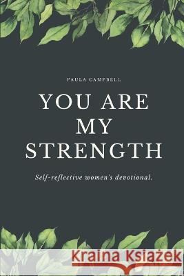 You ARE my Strength!: Women's Devotional Paula Campbell 9781671187566 Independently Published - książka
