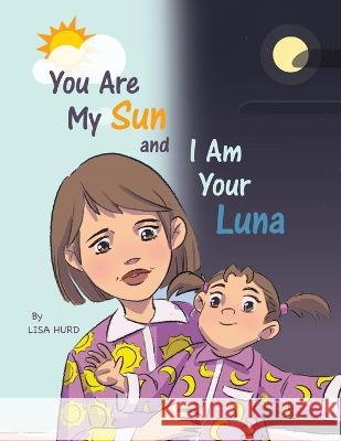 You Are My Sun and I Am Your Luna Lisa Hurd 9781664287266 WestBow Press - książka