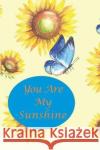 You Are My Sunshine: Sunflower and Blue Butterfly Gold Standard Books 9781697736021 Independently Published