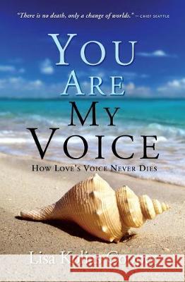 You Are My Voice: How Love's Voice Never Dies Lisa K. Cooper 9780996080033 Big Chair Publishing - książka