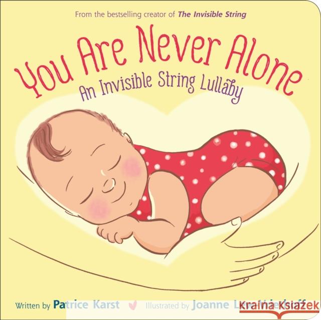 You Are Never Alone: An Invisible String Lullaby Patrice Karst Joanne Lew-Vriethoff 9780316460101 Little, Brown & Company - książka