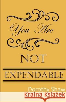 You Are Not Expendable Dorothy Shaw 9781794837799 Lulu.com - książka