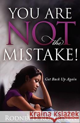 You Are Not the Mistake! Rodney D. Robertson 9780615261959 Impact Publishing - książka