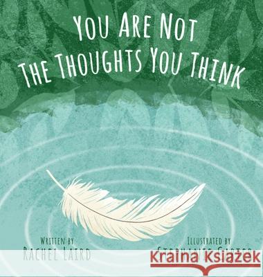 You Are Not the Thoughts You Think Rachel Laird Stephanie Carter 9781735853307 Rachel Laird Books - książka