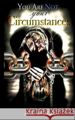 You Are Not Your Circumstances Raven M. Hunter 9781544081793 Createspace Independent Publishing Platform - książka