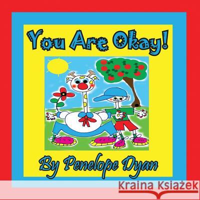 You Are Okay! Penelope Dyan Penelope Dyan 9781614770701 Bellissima Publishing - książka