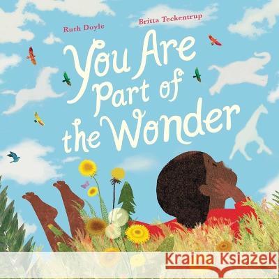 You Are Part of the Wonder Ruth Doyle Britta Teckentrup 9781499814903 Little Bee Books - książka