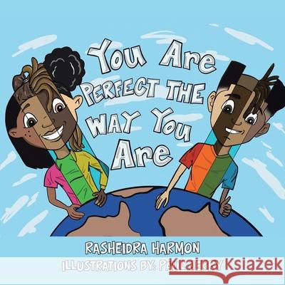 You Are Perfect the Way You Are! Rasheidra Harmon, Paul Jerry 9781664195370 Xlibris Us - książka