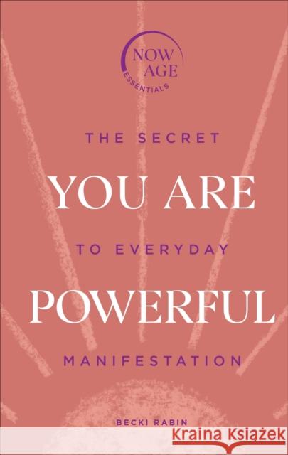 You Are Powerful: The Secret to Everyday Manifestation (Now Age series) Becki Rabin 9781529148275 Ebury Publishing - książka