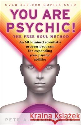 You Are Psychic!: The Free Soul Method Pete A., Jr. Sanders 9780684857046 Fireside Books - książka