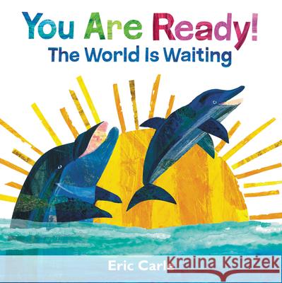 You Are Ready!: The World Is Waiting Carle, Eric 9780062953520 HarperCollins - książka