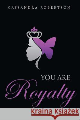 You Are Royalty Cassandra Robertson 9781635754971 Christian Faith Publishing, Inc. - książka