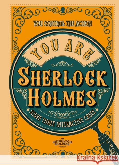 You Are Sherlock Holmes: You control the action: solve three interactive cases Richard Wolfrik Galland 9781802794250 Welbeck Publishing Group - książka