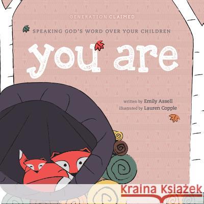 You Are: Speaking God's Word Over Your Children Emily Assell Lauren Copple 9781496436191 Tyndale Kids - książka