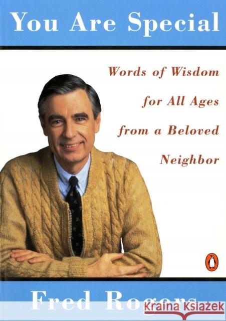 You Are Special: Neighborly Words of Wisdom from Mister Rogers Rogers, Fred 9780140235142 Penguin Books - książka