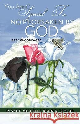 You Are Special To, Not Forsaken By, God Dianne Michelle Rankin Taylor 9781615794294 Xulon Press - książka