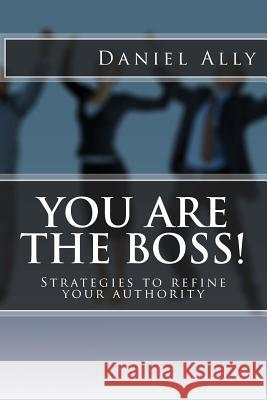 You Are The Boss! Ally, Daniel /. A. 9781495900495 Createspace - książka