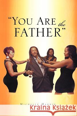 You Are the Father'' Michelle Harbin 9781462886395 Xlibris Corporation - książka