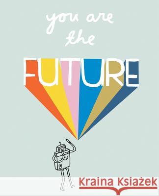 You Are The Future Betsy Petersen Future Publi 9781720327639 Createspace Independent Publishing Platform - książka