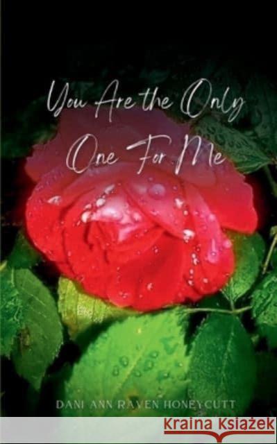 You Are the Only One For Me Dani Ann Raven Honeycutt 9789357211352 Bookleaf Publishing - książka