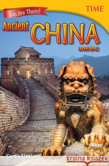 You Are There! Ancient China 305 BC Slepian, Curtis 9781493836017 Teacher Created Materials - książka