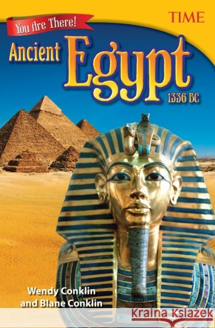 You Are There! Ancient Egypt 1336 BC Conklin, Wendy 9781493836024 Teacher Created Materials - książka