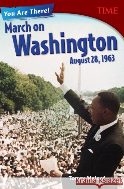 You Are There! March on Washington, August 28, 1963 Maloof, Torrey 9781493839292 Teacher Created Materials - książka